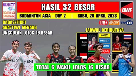 Hasil Badminton Asia Championship 2023 Hari Ini Day 2 R32 BAKRI ANA