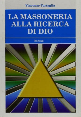 La Massoneria Alla Ricerca Di Dio By Vincenzo Tartaglia Goodreads