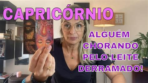 SIGNO CAPRICÓRNIO ALGUÉM CHORANDO PELO LEITE DERRAMADO YouTube