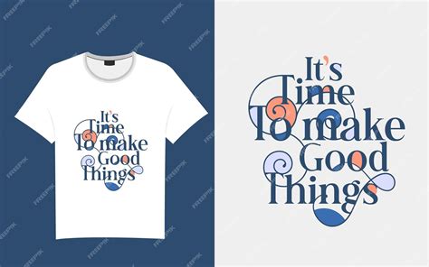 Premium Vector Its Time To Make Good Things Typography T Shirt Design