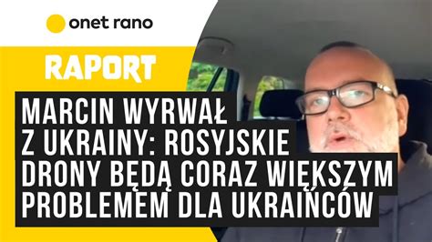 Marcin Wyrwał z Ukrainy rosyjskie drony będą coraz większym problemem