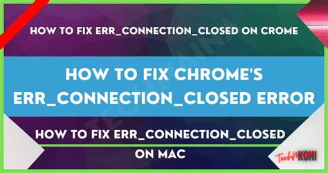 How To Fix Chrome S Err Connection Closed Error 2024 TechMaina