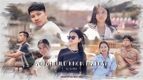 You Should Know My Love By Se Meh Karenni New Song 2024 YouTube