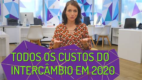 Quanto custa fazer um Intercâmbio em 2020 Todos os Valores YouTube