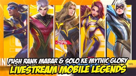 Live Mabar Solo Rank Di Mythic Push Rank Ke Mythic Glory Live