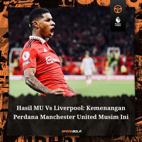 Hasil Mu Vs Liverpool Kemenangan Perdana Mu Speakbola