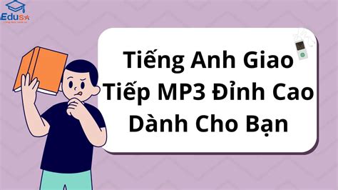 Ti Ng Anh Giao Ti P Mp Nh Cao D Nh Cho B N Trung T M Edusa