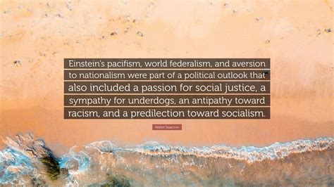 Walter Isaacson Quote Einsteins Pacifism World Federalism And