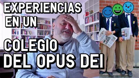 Experiencias En Colegios Del Opus Dei YouTube