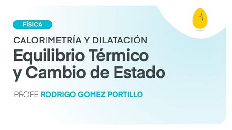 Equilibrio Térmico y Cambio de Estado Física Calorimetría y