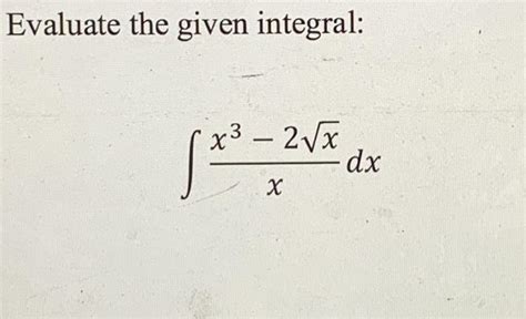 Solved Evaluate The Given Integral X² 2x Dx х