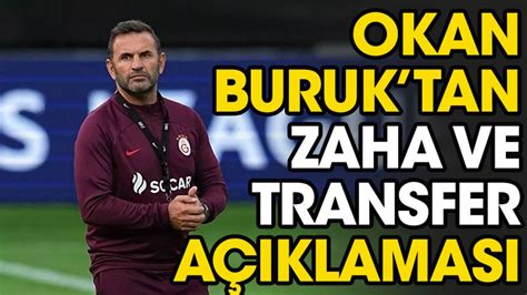 Okan Buruk Tan Zaha Ve Transfer A Klamas