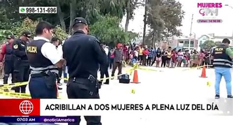 Huaura Asesinan A Dos Mujeres A Plena Luz Del D A Video Pnp Crimen