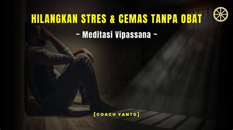 Hilangkan Stress Dan Cemas Tanpa Obat Meditasi Vipassana