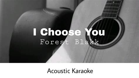 Forest Blakk I Choose You Acoustic Karaoke YouTube