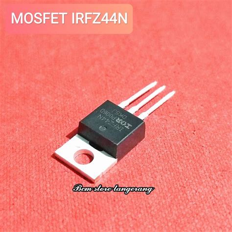 1 BUAH MOSFET IRFZ44N FET IRFZ44N IRFZ 44N SUPER Lazada Indonesia