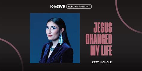 Album Spotlight Katy Nichole Jesus Changed My Life Positive