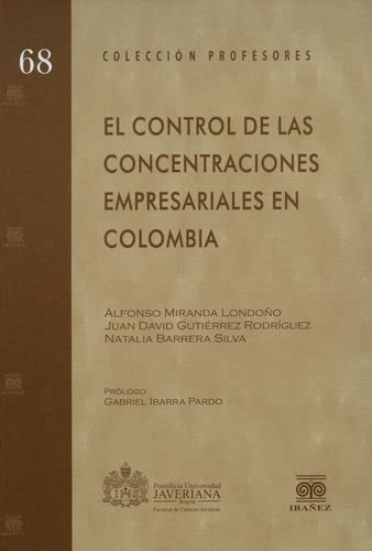 El Control De Las Concentraciones Empresariales En Colombia By Alfonso