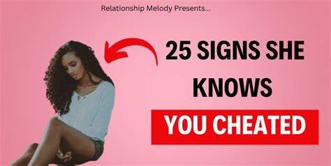 25 Signs She Knows You Cheated Relationship Melody