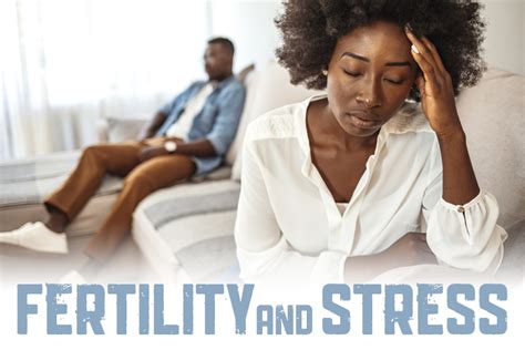 The Impact Of Stress On Fertility