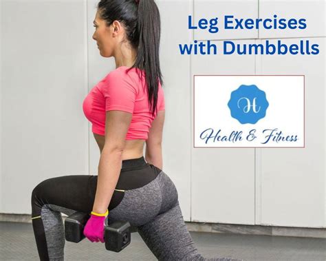 Leg Exercises With Dumbbells: Boost Your Leg Strength And Stability