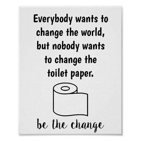 A Black And White Poster That Says Everybody Wants To Change The World