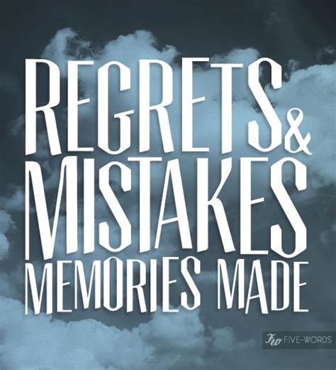 Quotes And Sayings Regrets And Mistakes Are Memory Made