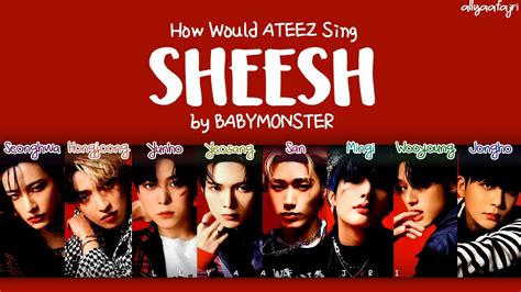 How Would Ateez Sing Sheesh By Babymonster Han Rom Eng Lyrics Youtube