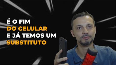 CELULAR É COISA DO PASSADO E JÁ TEMOS UM PRODUTO PARA SUBSTITUÍ LO