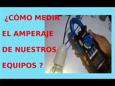 C Mo Medir El Amperaje De Nuestros Equipos El Ctricos Youtube