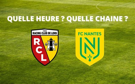 Lens Nantes à Quelle Heure Et Sur Quelle Chaîne Suivre Le Match En