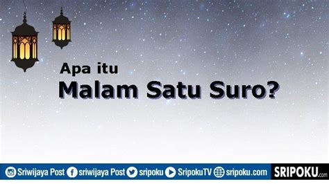 Asal Usul Malam Satu Suro Kerap Dianggap Keramat Dalam Tradisi