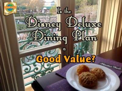 Is the Disney Deluxe Dining Plan a Good Value? A Walt Disney World ...