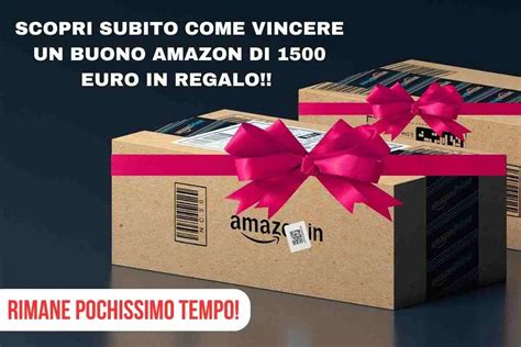 Buoni Amazon In Regalo Puoi Vincere Fino A 1500 Euro Ma Hai Poco