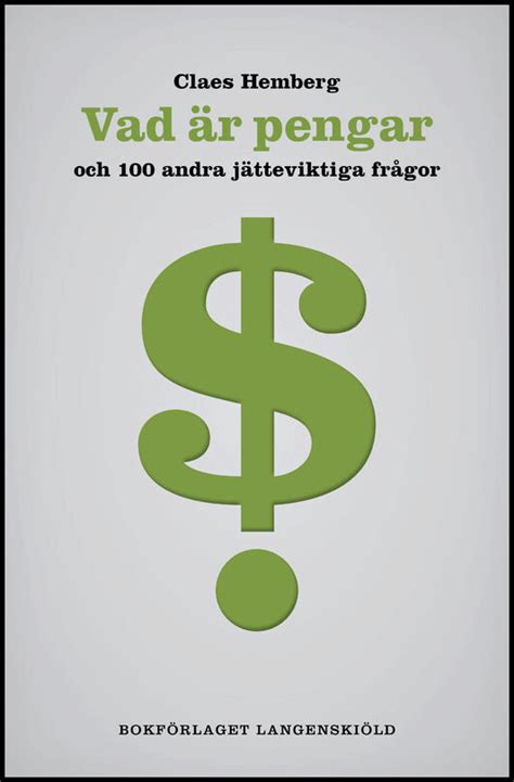 Vad Är Pengar Och 100 Andra JÄtteviktiga FrÅgor [claes Hemberg]