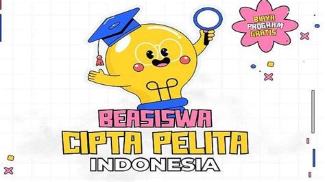 Syarat Daftar Beasiswa Cipta Pelita Indonesia 2023 Dapatkan Dana