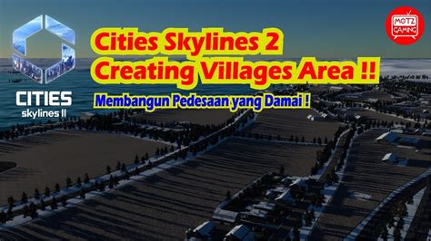 Creating Villages Area In Cities Skylines 2 Membangun Desa Yang Damai