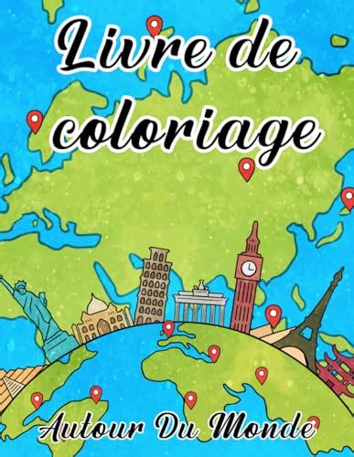 Livre De Coloriage Autour Du Monde Incroyables Villes Et Lieux Du