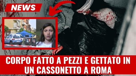 Shock A Roma Giovane Ragazza Trovata Morta In Un Cassonetto Il Corpo