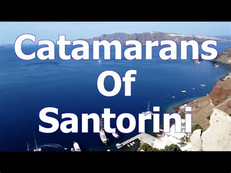 Catamarans Of Santorini Greece Santorinidave Youtube