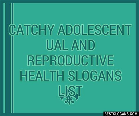 100 Catchy Adolescent Ual And Reproductive Health Slogans 2024