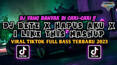 DJ BETE X HAPUS AKU X I LIKE THIS MASHUP FULL SONG 2023 YouTube