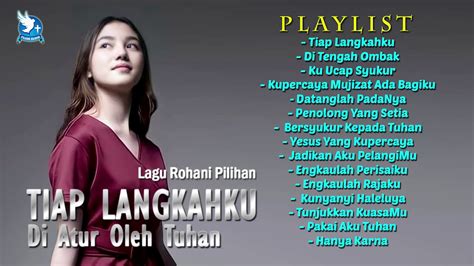 Lagu Rohani Pilihan Tiap Langkahku Di Atur Oleh Tuhan Full Album