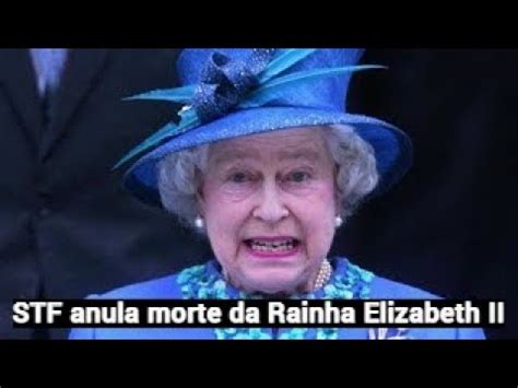 Stf Anula Morte Da Rainha Elizabeth Ii Entenda Os Motivos Youtube