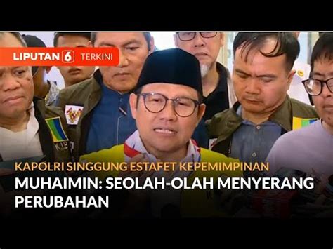 Muhaimin Iskandar Tanggapi Ucapan Kapolri Soal Estafet Kepemimpinan