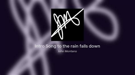 Intro Song To The Rain Falls Down Youtube