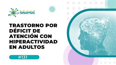 Todo Lo Que Necesitas Saber Sobre El Trastorno De Déficit De Atención E Hiperactividad Tdah