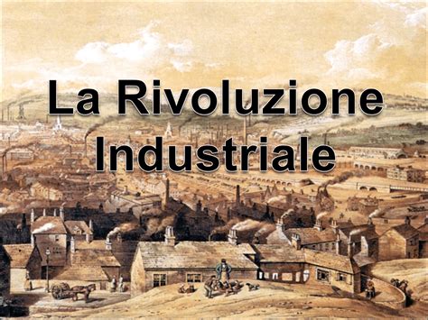 La Rivoluzione Industriale Ppt Slide Di Storia Docsity