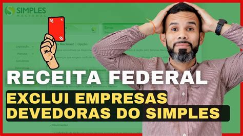 Receita Federal Exclui Empresas Devedoras Do Simples Nacional Youtube