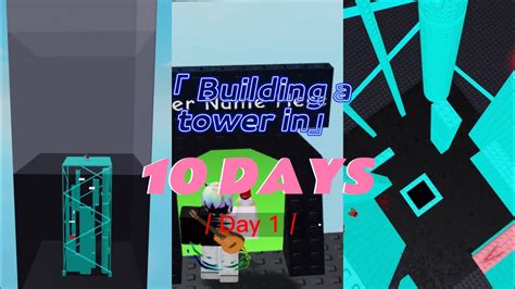 Tower Creator Building A Tower In 10 Days Day 1 Roblox Youtube